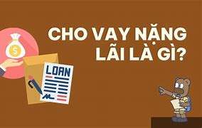 Cho Vay Bao Nhiêu Là Nặng Lãi